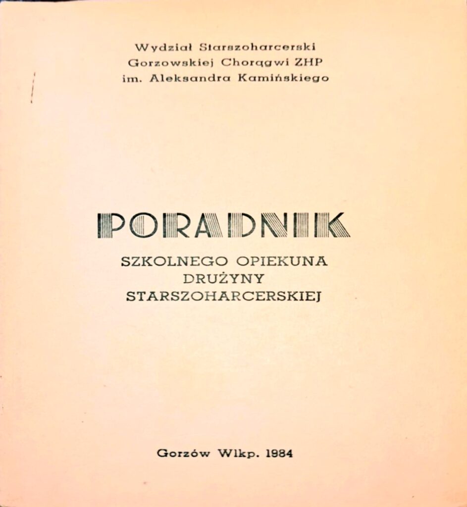 Poradnik opiekuna drużyny starszoharcersiej : Wydział Starszoharcerski Chorągwi Gorzowskiej